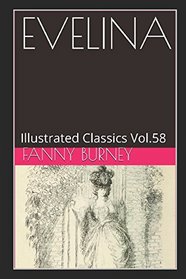 Evelina (Illustrated): Illustrated Classics Vol.58