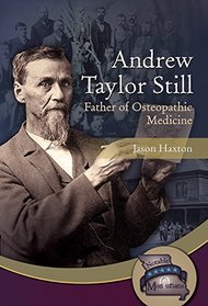 Andrew Taylor Still: Father of Osteopathic Medicine (Notable Missourians)