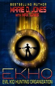 EKHO: Evil Kid Hunting Organization (The EKHO Series)