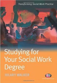 Studying for Your Social Work Degree (Transforming Social Work Practice)