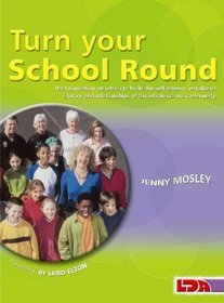 Turn Your School Round: A Circle-time Approach to the Development of Self-esteem and Positive Behaviour in the Primary Staffroom, Classroom and Playground