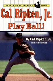 Cal Ripken, Jr. : Play Ball  (Puffin Easy-to-Read, Level 3)
