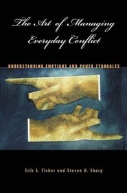 The Art of Managing Everyday Conflict: Understanding Emotions and Power Struggles