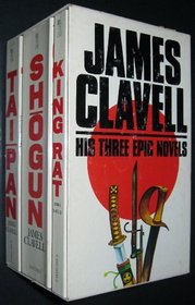 James Clavell - His Three Epic Novels: Shogun / Tai-Pan / King Rat (Asian Saga, Bks 1 - 3)