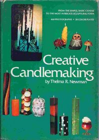 Creative Candlemaking: From the Simple Basic Candle to the Most Intricate Sculptural Form
