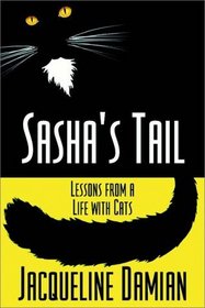 Sasha's Tail:  Lessons From A Life With Cats