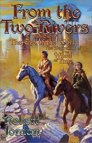 From The Two Rivers : Part 1 of 'The Eye of the World ' (Wheel of Time, Book 1)