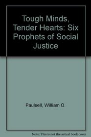 Tough Minds, Tender Hearts: Six Prophets of Social Justice