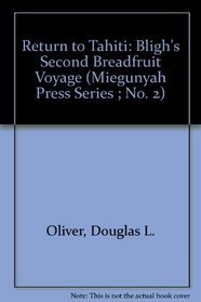 Return to Tahiti: Bligh's Second Breadfruit Voyage (Miegunyah Press Series ; No. 2)