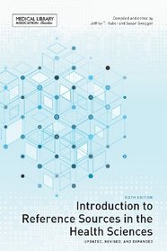 Introduction to Reference Sources in the Health Sciences, Sixth Edition