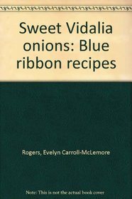 Sweet Vidalia Onions Blue Ribbon Recipes