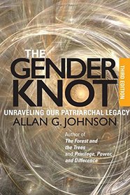 The Gender Knot: Unraveling Our Patriarchal Legacy 3rd Ed.