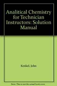 Analytical Chemistry for Technician Instructors Manual