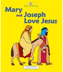 Mary And Joseph Love Jesus (Born to Be King)