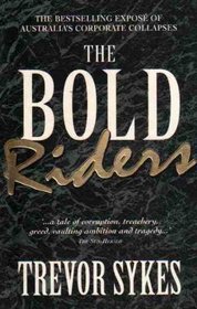 The Bold Riders: Behind Australia's Corporate Collapses