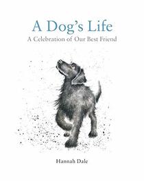 A Dog's Life: A Celebration of Our Best Friend