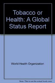 Tobacco or Health: A Global Status Report