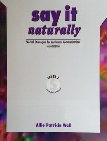 Say It Naturally: Verbal Strategies for Authentic, Level II, Intermediate to Advance (Say It Naturally)