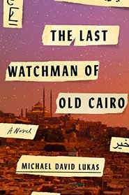 The Last Watchman of Old Cairo: A Novel [Paperback] Lukas Michael David
