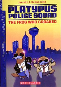 The Frog Who Croaked (Platypus Police Squad, Bk 1)