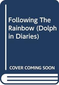 Following the Rainbow (Dolphin Diaries #7)