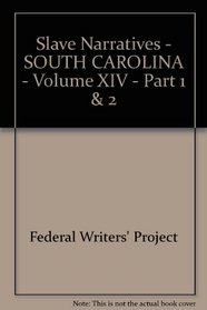Slave Narratives - SOUTH CAROLINA - Volume XIV - Part 1 & 2