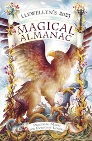 Llewellyn's 2025 Magical Almanac: Practical Magic for Everyday Living (Llewellyn's Magical Almanac)