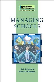 Managing Schools: Published in association with the Institute of Management (Im Diploma in Management Ser)