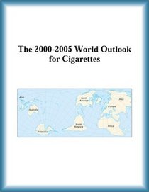 The 2000-2005 World Outlook for Cigarettes (Strategic Planning Series)