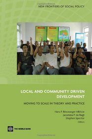 Local and Community Driven Development: Moving to Scale in Theory and Practice (New Frontiers of Social Policy)