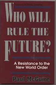 Who Will Rule the Future?: A Resistance to the New World Order