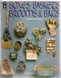 Boxes, Baskets, Brooms and Bags: 19 Floral Projects (HOTP, No 154)