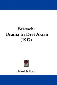 Brabach: Drama In Drei Akten (1917) (German Edition)