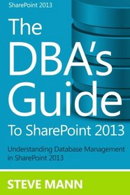 The DBA'S Guide to SharePoint 2013