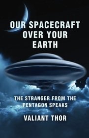 Our Spacecraft Over Your Earth: The Stranger From the Pentagon Speaks
