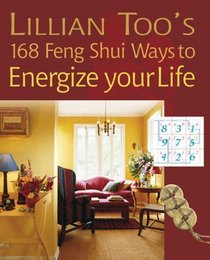 Lillian Too's 168 Feng Shui Ways to Energize Your Life