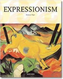 Expressionism: A Revolution in German Art (Taschen 25th Anniversary Series)