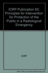 ICRP Publication 63: Principles for Intervention for Protection of the Public in a Radiological Emergency