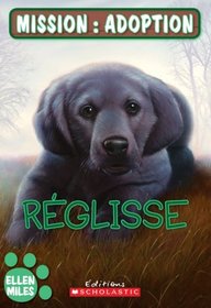 Reglisse (Mission: Adoption) (French Edition)