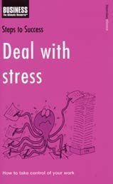 Deal with Stress: How to Take Control of Your Work (Steps to Success)