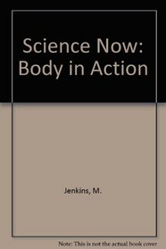 Science Now: Body in Action (Science Now!)