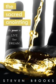 The Sacred Anointing: The Power to Live Your Dream