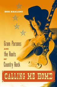 Calling Me Home: Gram Parsons and the Roots of Country Rock