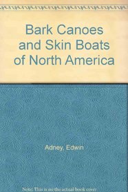 Bark Canoes and Skin Boats of North America