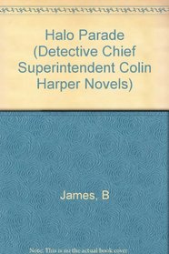 Halo Parade (Detective Chief Superintendent Colin Harpur Novels / By Bill James)