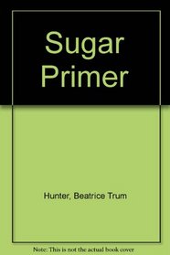 Sugar & Sweeteners: Storey Country Wisdom Bulletin A-30