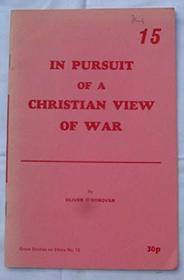 In Pursuit of a Christian View of War (Grove booklets on ethics ; 15)