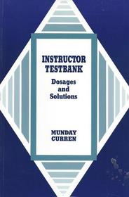 Instructor Testbank: Dosages and Solutions