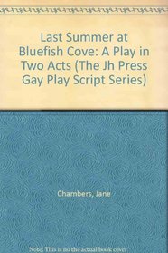 Last Summer at Bluefish Cove: A Play in Two Acts (The Jh Press Gay Play Script Series)