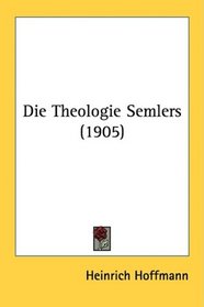 Die Theologie Semlers (1905) (German Edition)